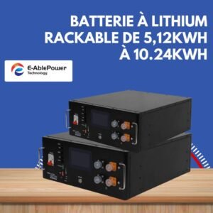 Batterie a lithium rackable de 5-12kwh Batterie Lithium Rackable Modulaire (5.12 kWh à 10.24 kWh)