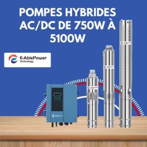 pompe hybride de 750W a 5100W Pompe Submersible Hybride AC/DC Solaire (750W à 5100W)